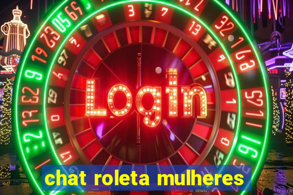 chat roleta mulheres